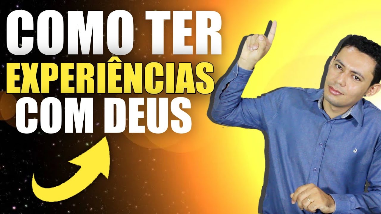 COMO TER EXPERIÊNCIAS INCRÍVEIS COM DEUS | Tome 3 Atitudes!