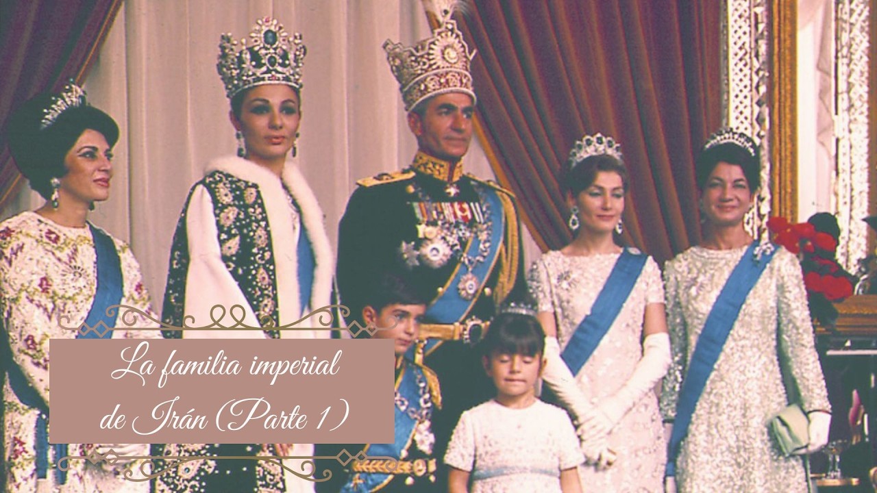 La familia imperial de Irán (Parte 1)
