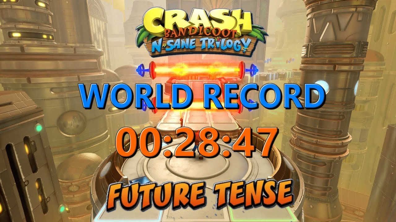 Future Tense (Former WR) [PS4] 00:28:47 - Crash Bandicoot N Sane Trilogy