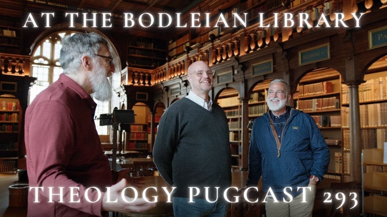 At the Bodleian Library : The Theology Pugcast Episode 293