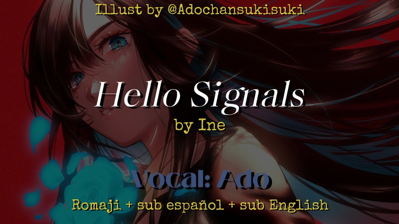 Hello Signals by Ine. vocal: Ado. Romaji + sub español + sub English