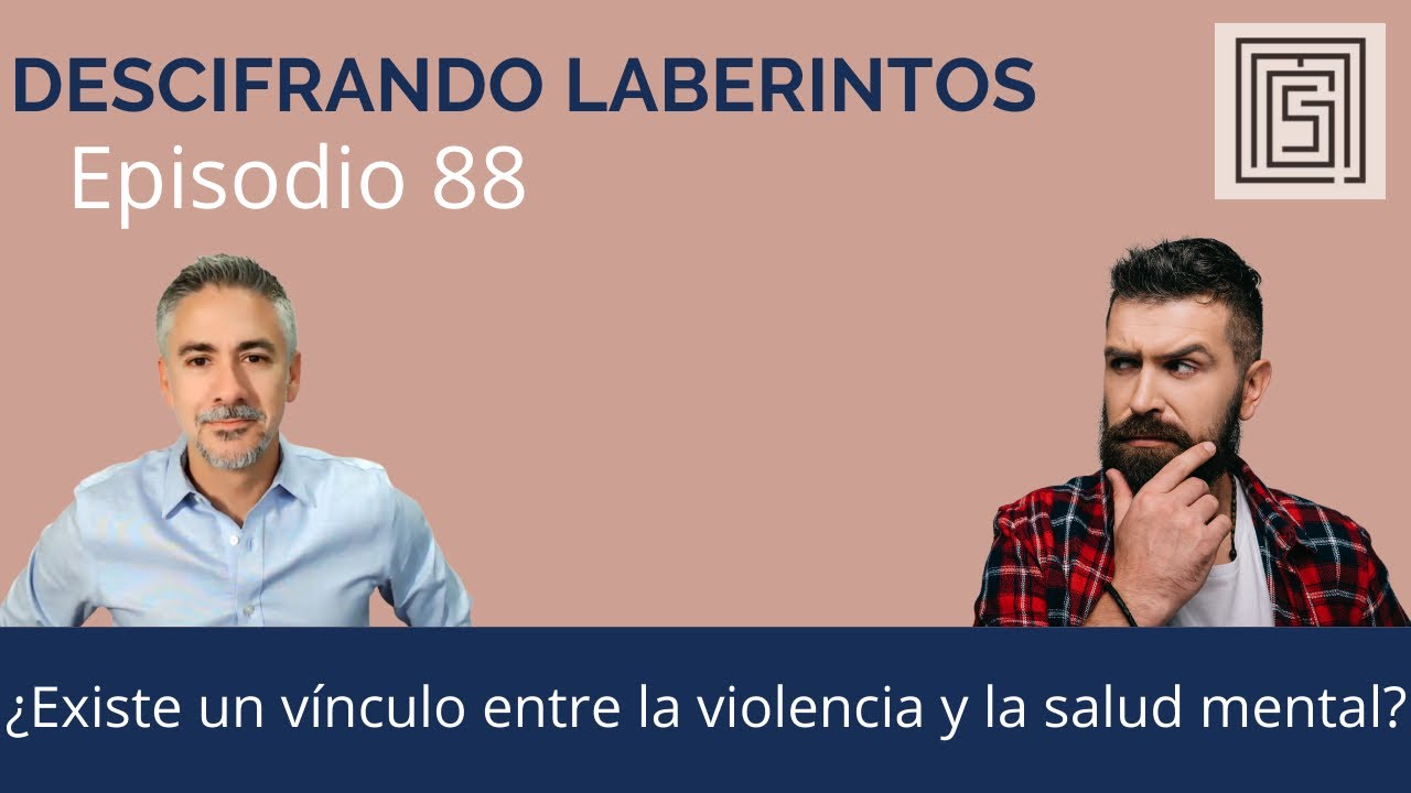 Ep 88.  ¿Existe un vínculo entre la violencia y la salud mental?