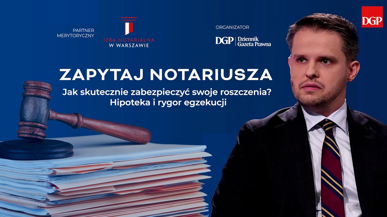 Hipoteka i rygor egzekucji: jak skutecznie zabezpieczyć roszczenia [ZAPYTAJ NOTARIUSZA]