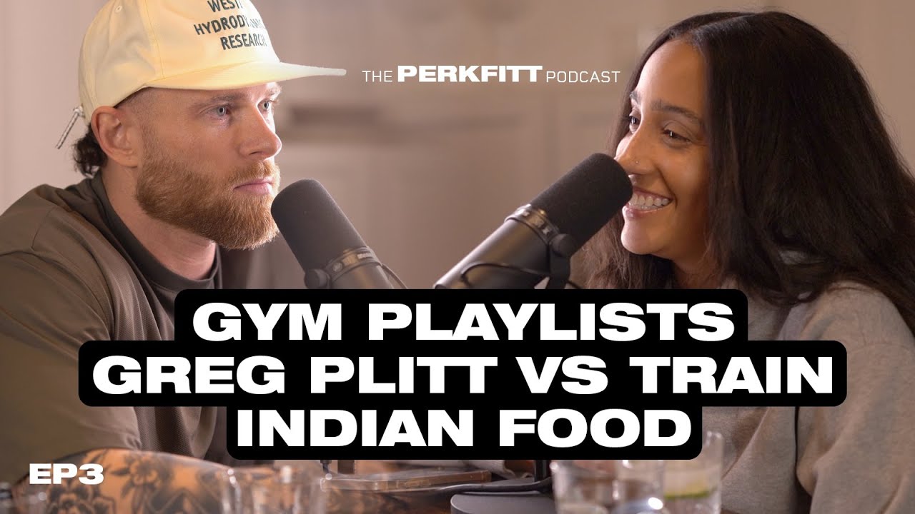 Perkfitt Podcast Ep3: Gym Playlists, Greg Plitt vs Train, and Indian Food