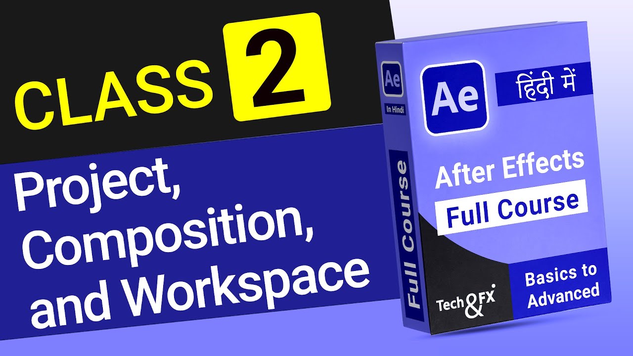 Mastering After Effects Basics | After Effects full course in Hindi | Class 2 | Tech & FX