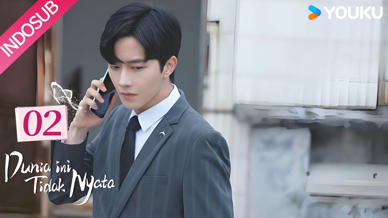 [Indo Sub] Dunia ini Tidak Nyata ( This World is Not Real ) EP02 | YOUKU