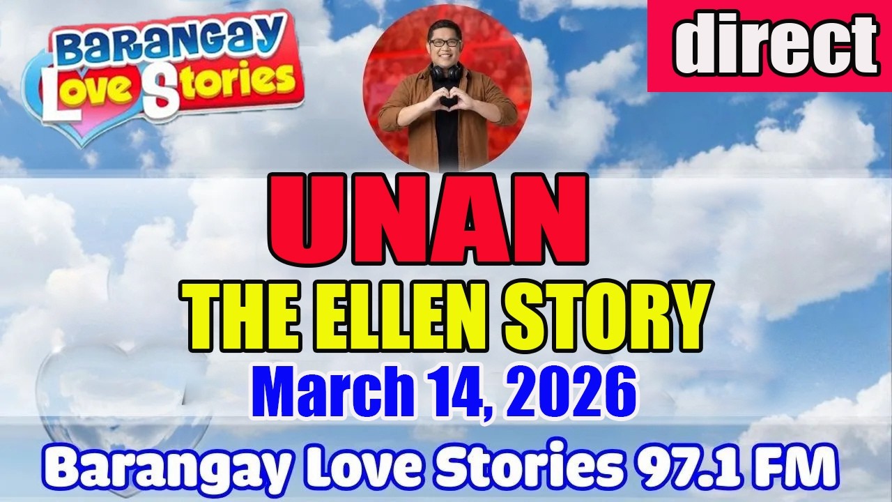 UNAN - ELLEN _ BARANGAY LOVE STORIES _ PAPA DUDUT STORIES _ marck 14, 2026