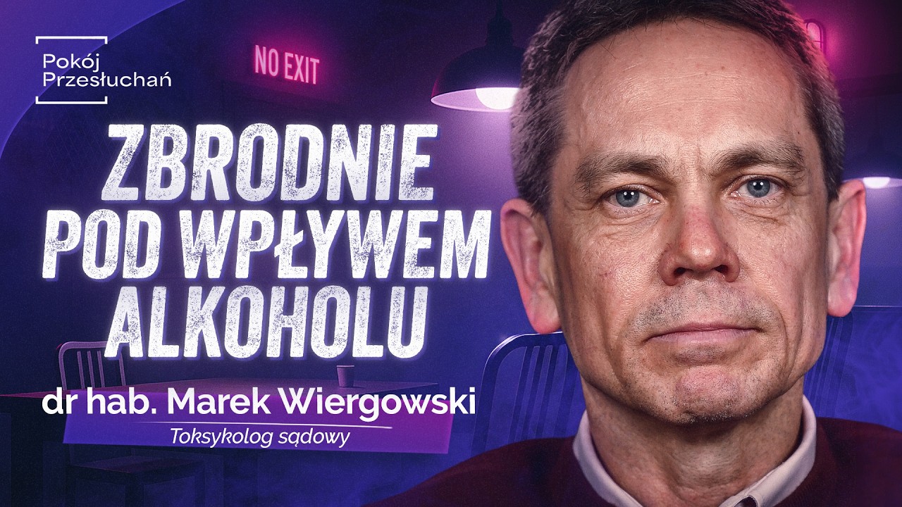 ZBRODNIE POD WPŁYWEM: Jak alkohol upadla ludzi i niszczy życie | dr hab. Marek Wiergowski
