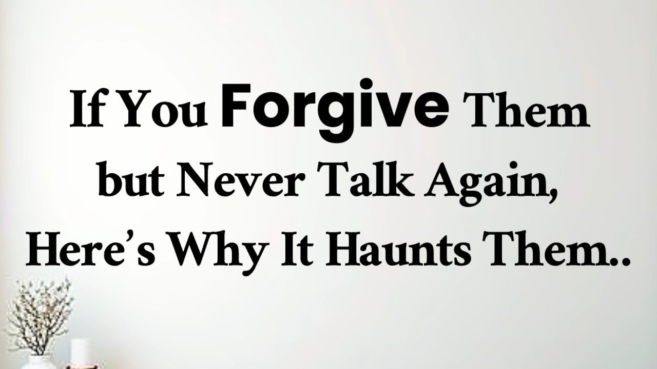 🧠🙂 If You Forgive Them But Never Talk Again, This Is What It Means