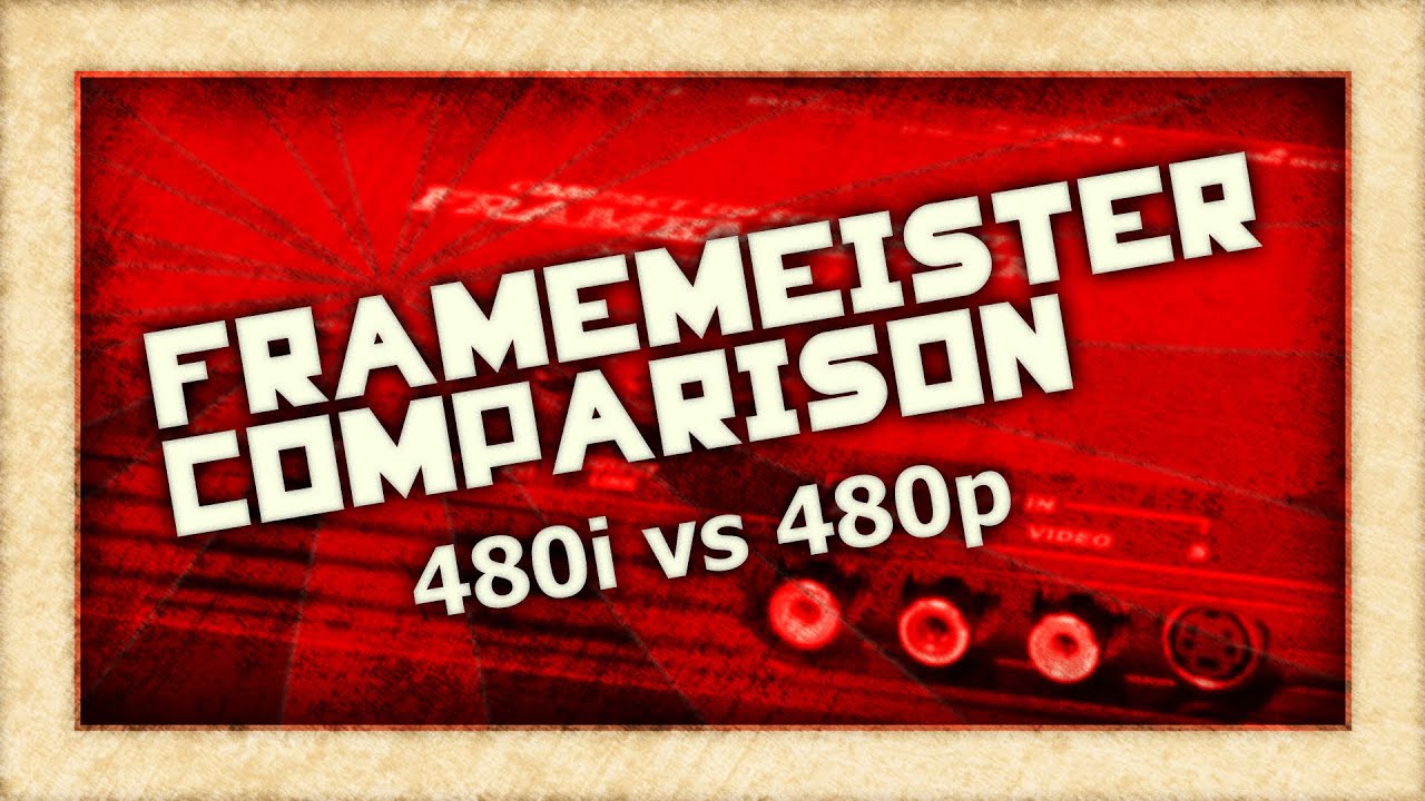 Framemeister Comparison: 480i vs. 480p