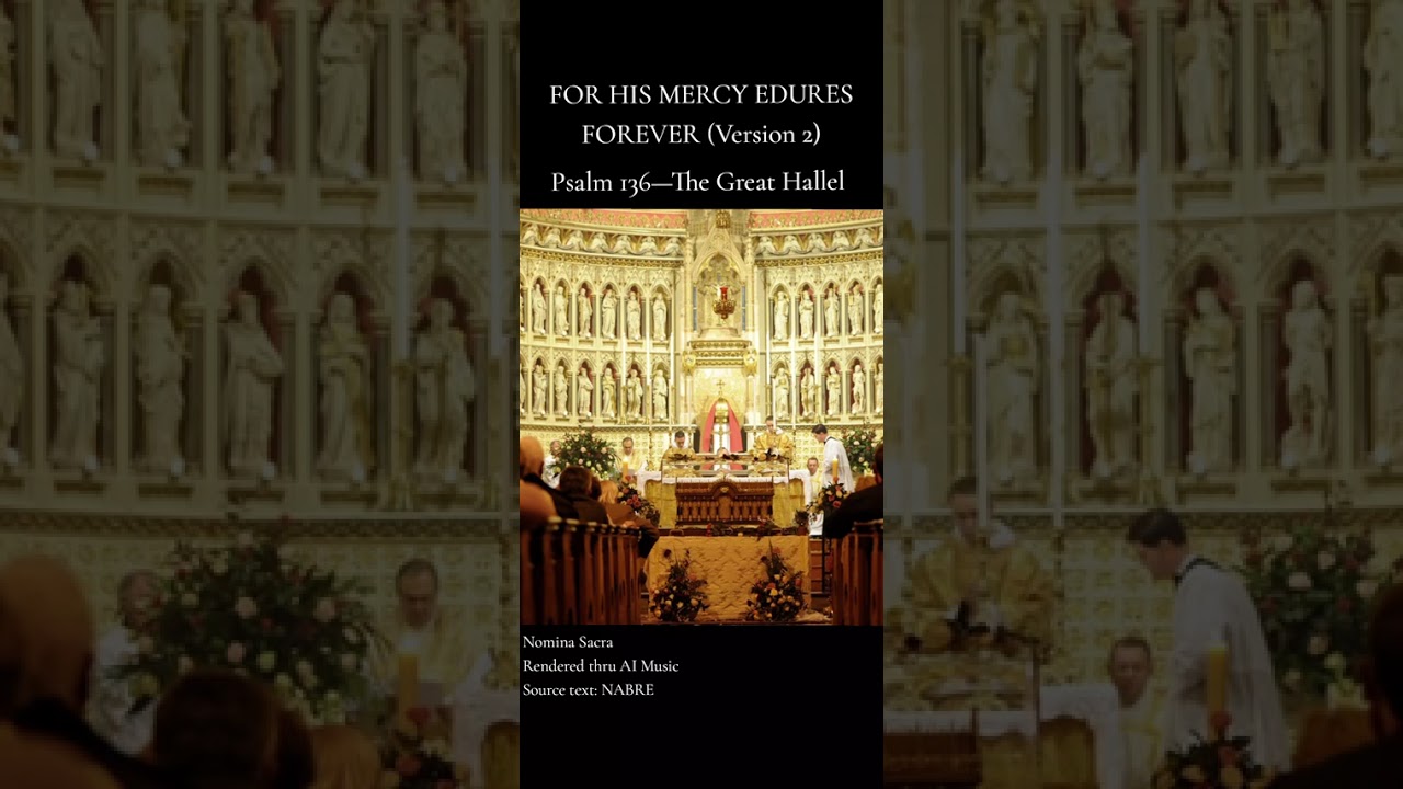 FOR HIS MERCY ENDURES FOREVER (THE GREAT HALLEL—PSALM 136) Version 2