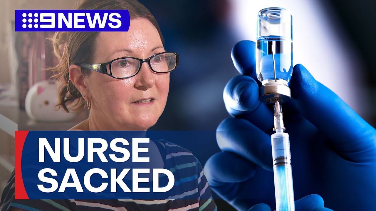 Nurse sacked over vaccine mandate | 9 News Australia