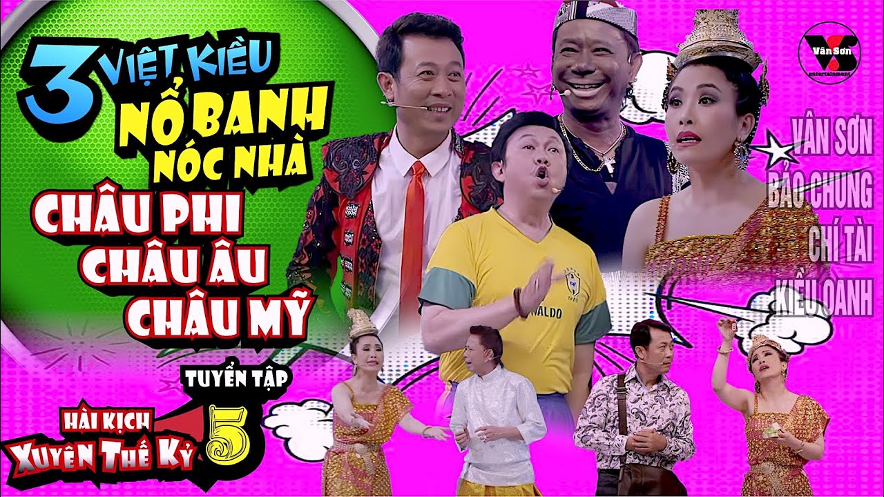 VAN SON 😊 Tuyển Tập Hài Xuyên Thế Kỷ 5  "3 Việt Kiều GẶP NHAU NỔ BANH NÓC NHÀ" 