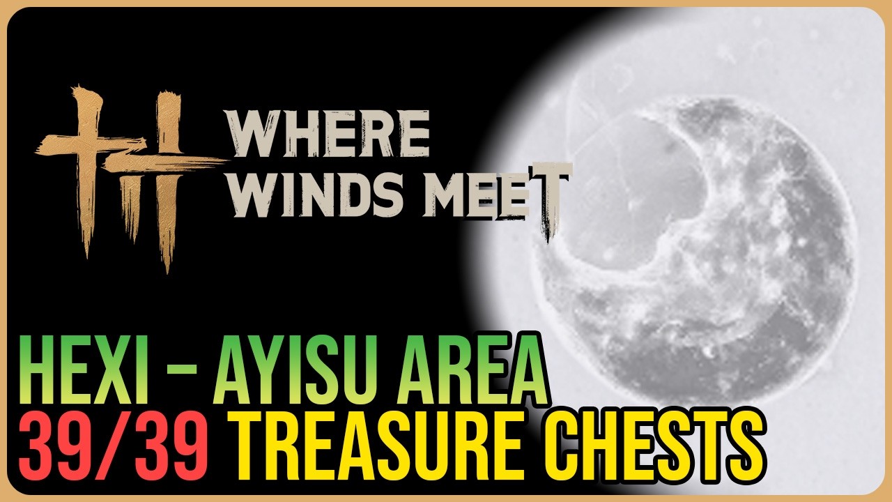 Ayisu – All Chest Locations – Where Winds Meet