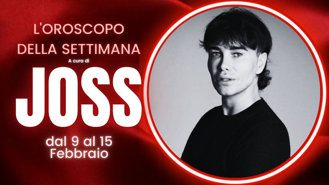 Oroscopo della Settimana di Joss dal 9 al 15 Febbraio