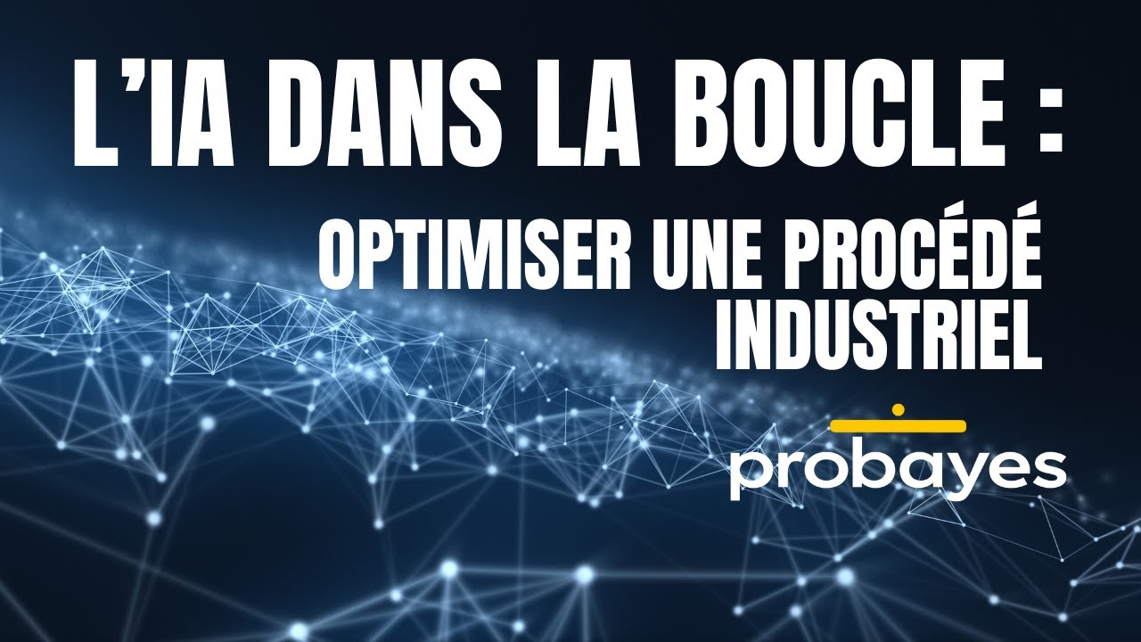 L'IA dans la boucle : Optimiser un proc&eacute;d&eacute; industriel