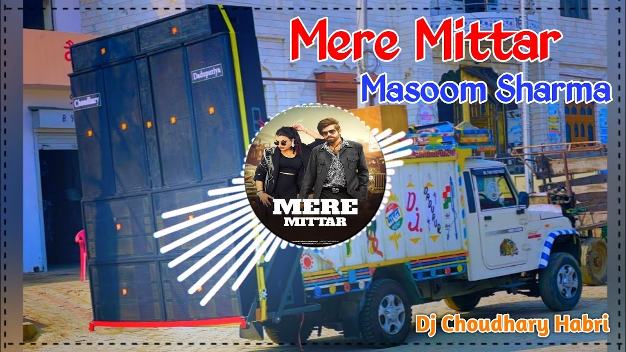 Mere Mittar Song Remix Dj Choudhary Habri || Masoom Sharma New Song | Ek Lambe Baal Badara Se Remix