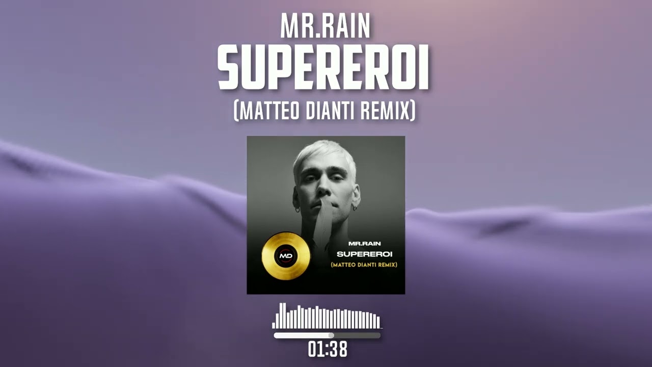 Mr.Rain - Supereroi (Matteo Dianti Remix)