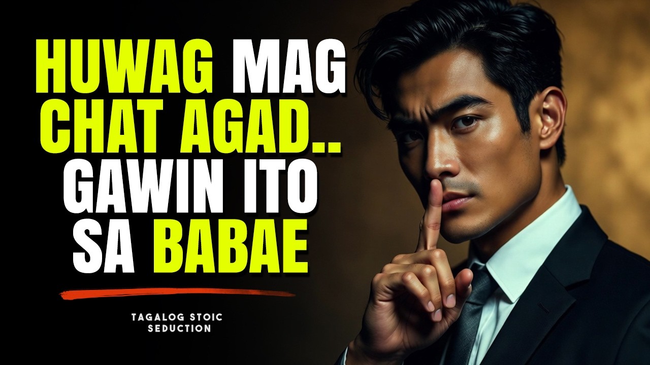 Huwag Kang Mag-Chat Agad! Gawin Mo 'To Para Siya Naman Ang Mag-Habol  Sa'yo | Tagalog Stoicism