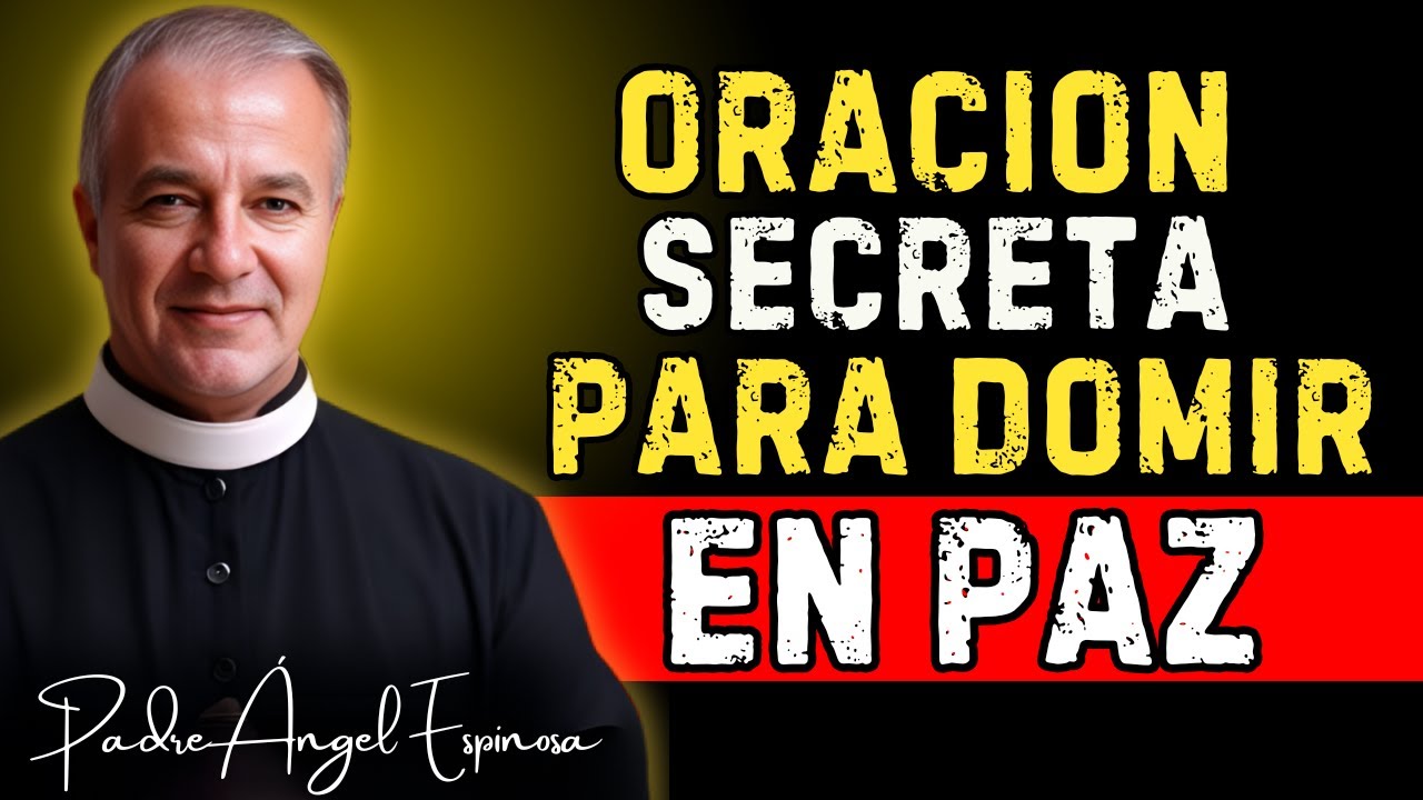 USA esta ORACIÓN DIVINA de JESÚS para DORMIR en PAZ   Padre Ángel Espinosa de los Monteros