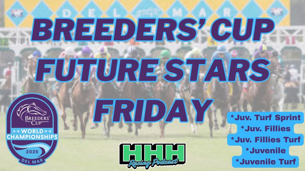 2025 BREEDERS' CUP FUTURE STARS FRIDAY PREVIEW; Picks & Ponies Ep. 437