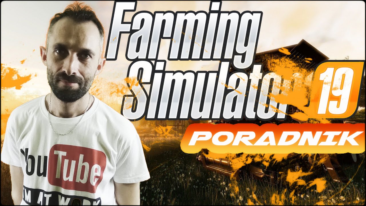 #12 PORADNIK - FARMING SIMULATOR 19 