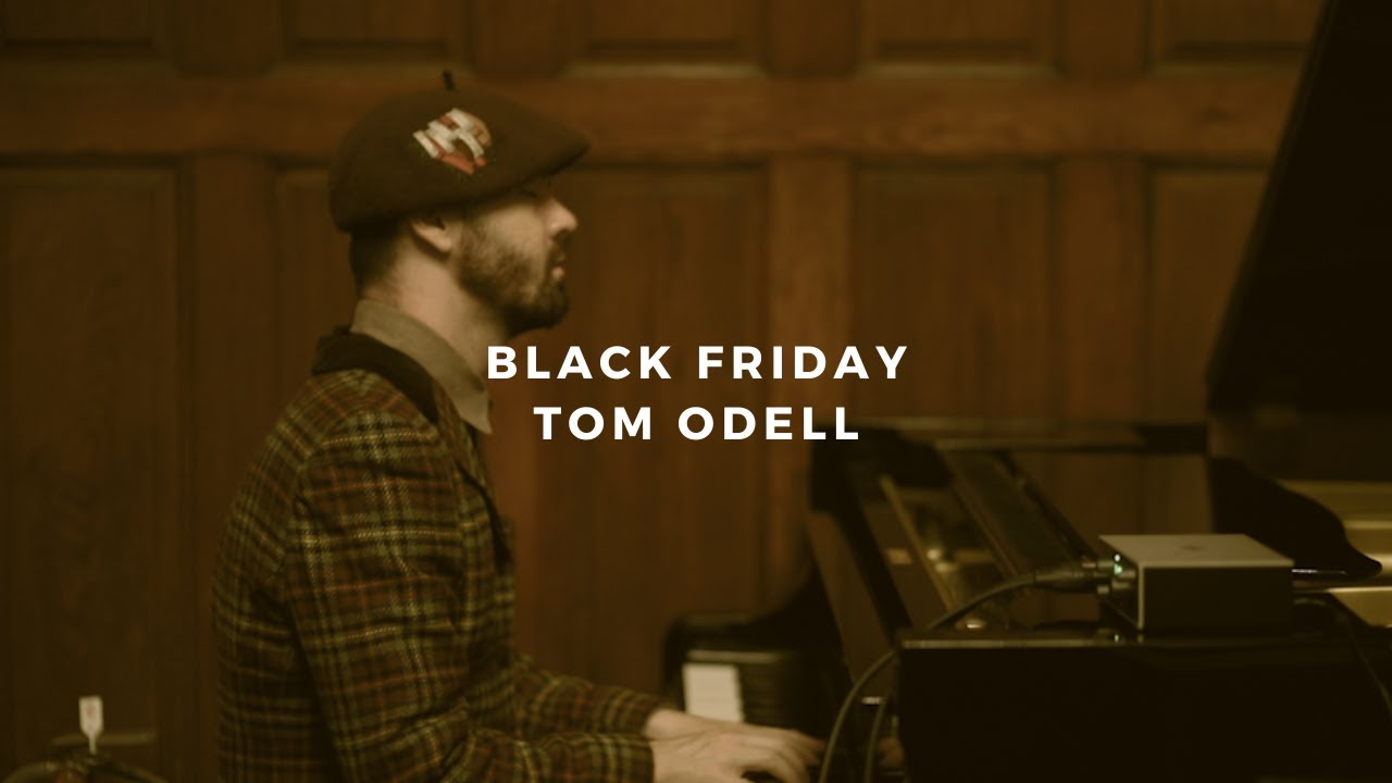 black friday: tom odell (piano rendition)