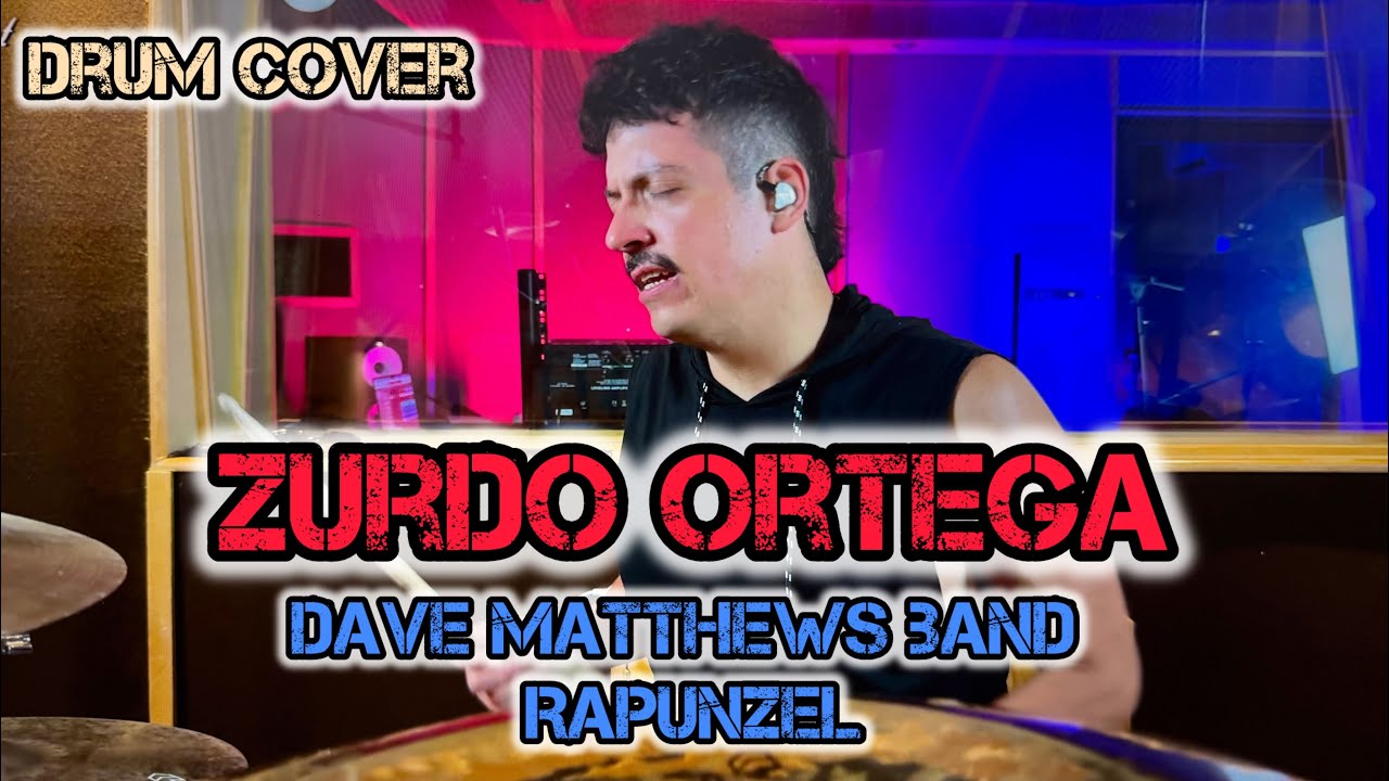 Zurdo Ortega - Dave Matthews Band - Rapunzel (Drum Cover)