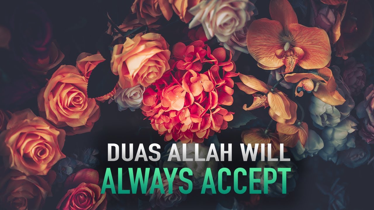 THESE 2 DUAS ALWAYS GET ACCEPTED BY ALLAH