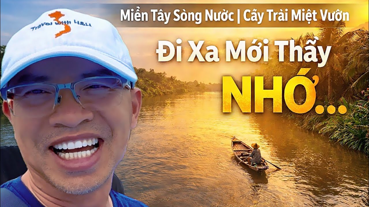 {70} Khám Phá ĐBSCL: Miền Tây Sông Nước, Cây Trái Miệt Vườn Có Gì Mà Thương Đến Vậy?