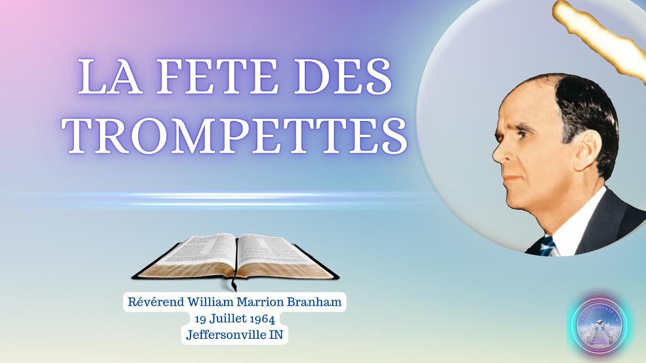 La fête des trompettes, William Marrion Branham, 64-0719  #williammarrionbranham #branham #message