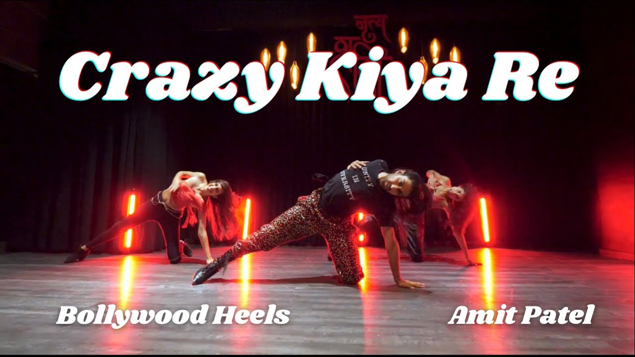 Crazy Kiya Re | Amit Patel | Bollywood Heels | Dhoom 2