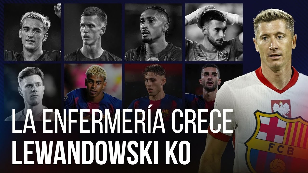 LEWY 3 SEMANAS OUT. RAPHINHA DUDA. LAMINE Y FERM&Iacute;N A TOPE.