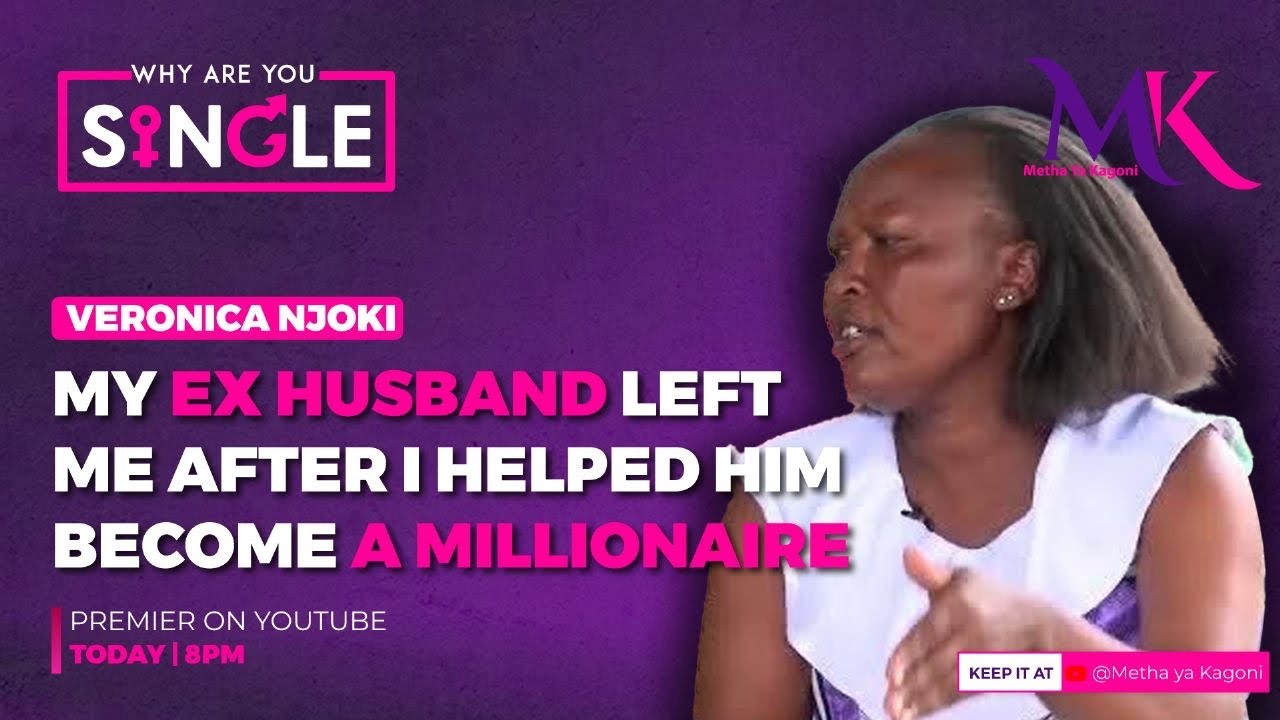 'My ex -husband left me after I helped him become a millionaire and he left me with nothing!' Njoki