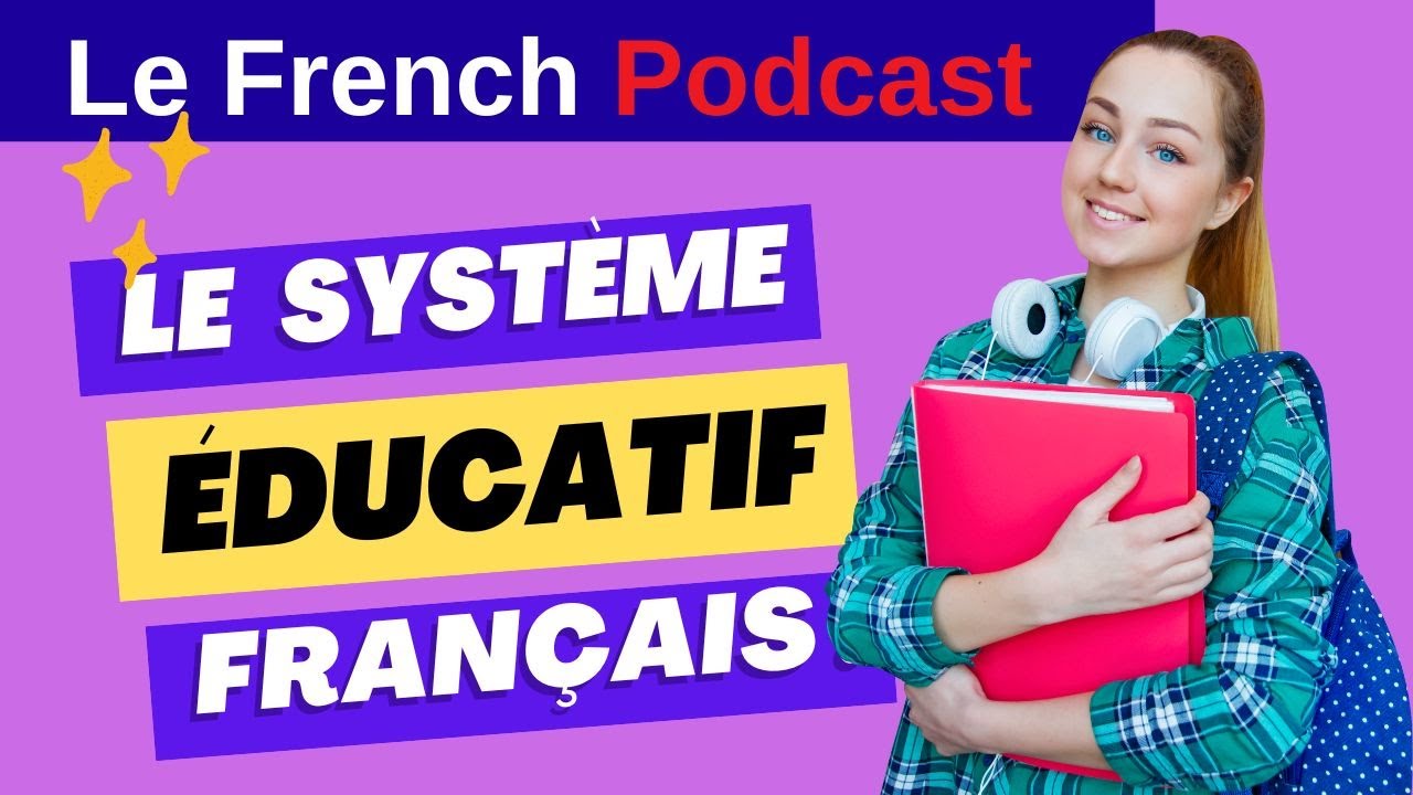 Le French Podcast 🎙️ : 22. LE SYSTÈME ÉDUCATIF FRANÇAIS  🎓📜
