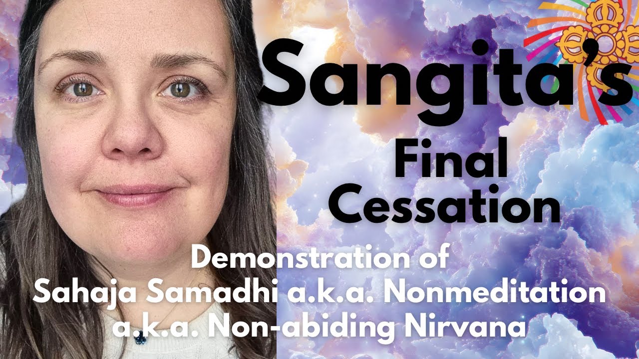 Sangita’s Final Cessation: Sahaja Samadhi, Mahamudra Nonmeditation, Buddhahood