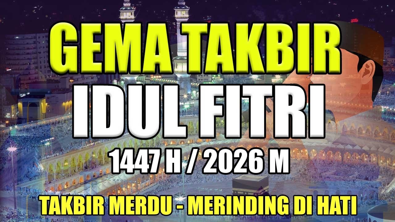 Takbiran Idul Fitri 2026 Merdu Bikin Nangis 😭😭 - NonStop Gema Takbir 1 Syawal 1447 H