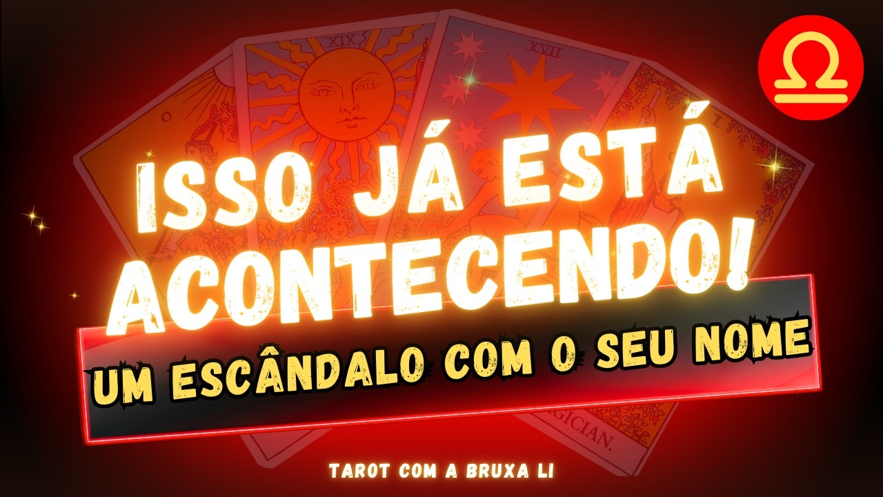 LIBRA😱 ISSO JÁ ESTÁ ACONTECENDO🔥UM ESCÂNDALO COM O SEU NOME