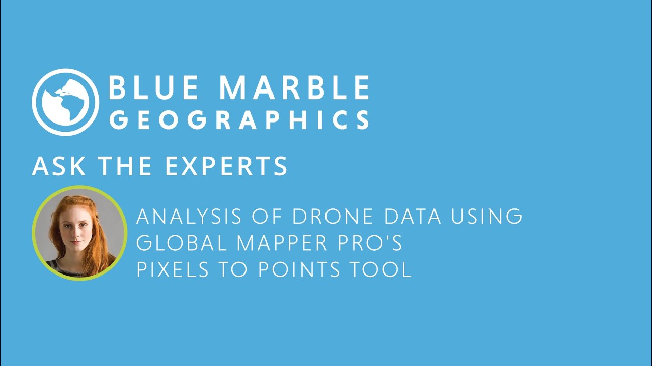 Ask the Experts: Analysis of drone data using Global Mapper Pro's Pixels to Points tool