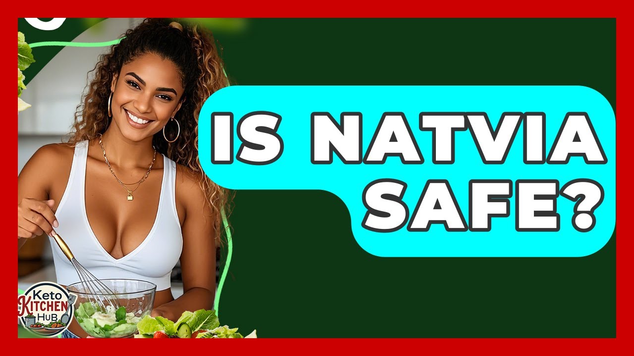 Is Natvia Safe? - Keto Kitchen HQ