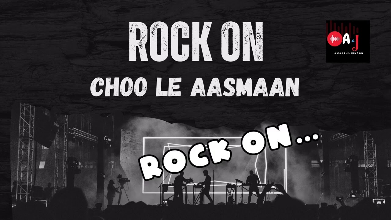 Choo le Aasmaan(Rock on)|| Official lyrics video|| Awaaz-e-Junoon. 