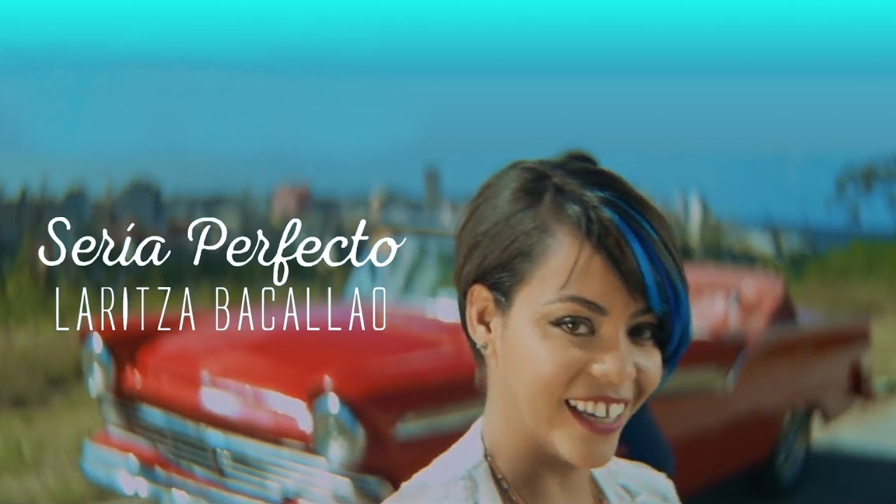 Laritza Bacallao - Sería Perfecto (Video Oficial)