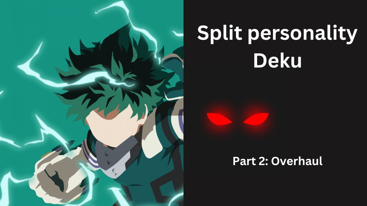 Split personality Deku Part 2:  Overhaul