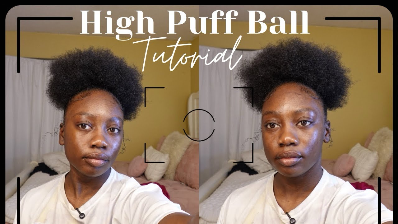 High Puff Ball Tutorial | 4C Hair 