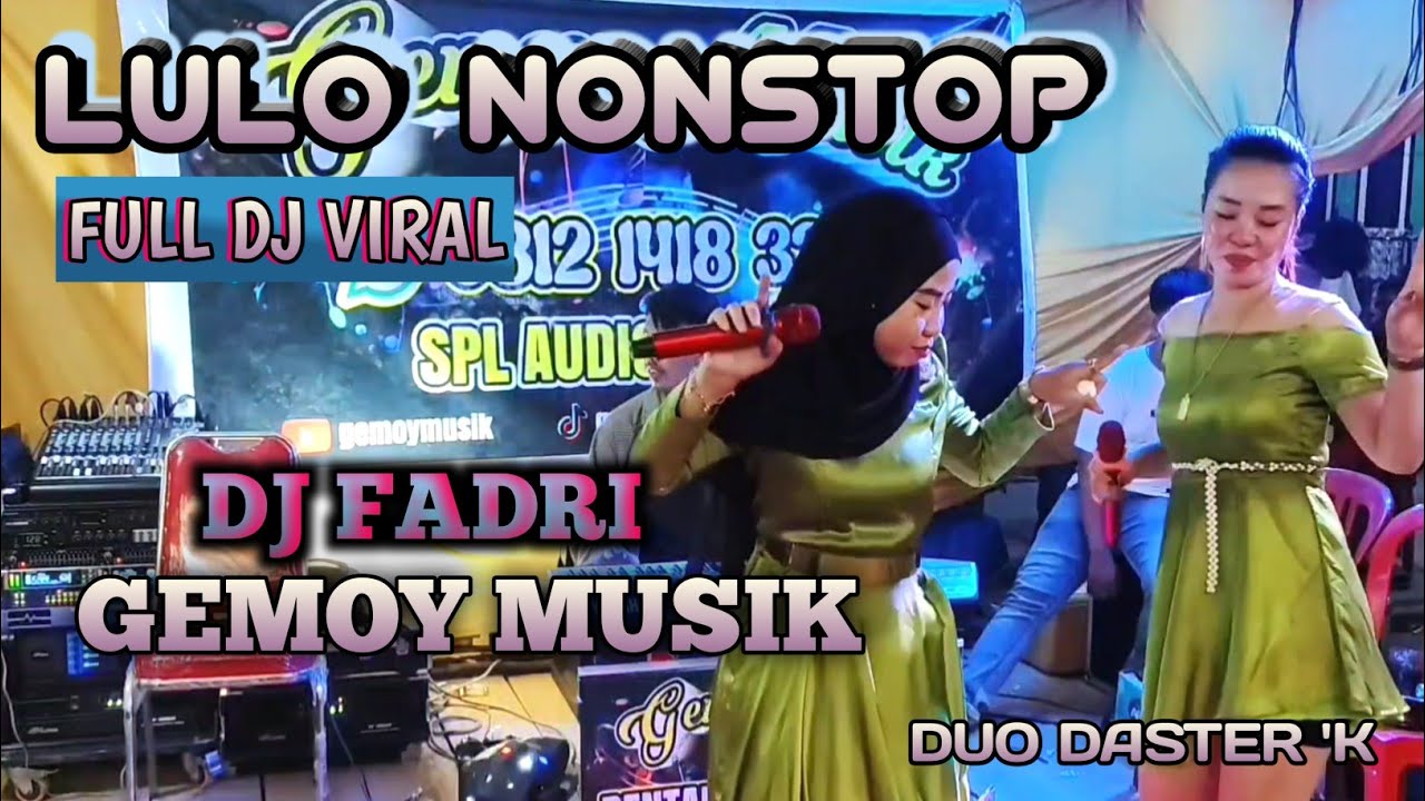 LULO NONSTOP 🎼FULL DJ VIRAL 🎶 COVER DUO DASTER 'K DJ FADRI 🎶 LOK , RANOMEETO