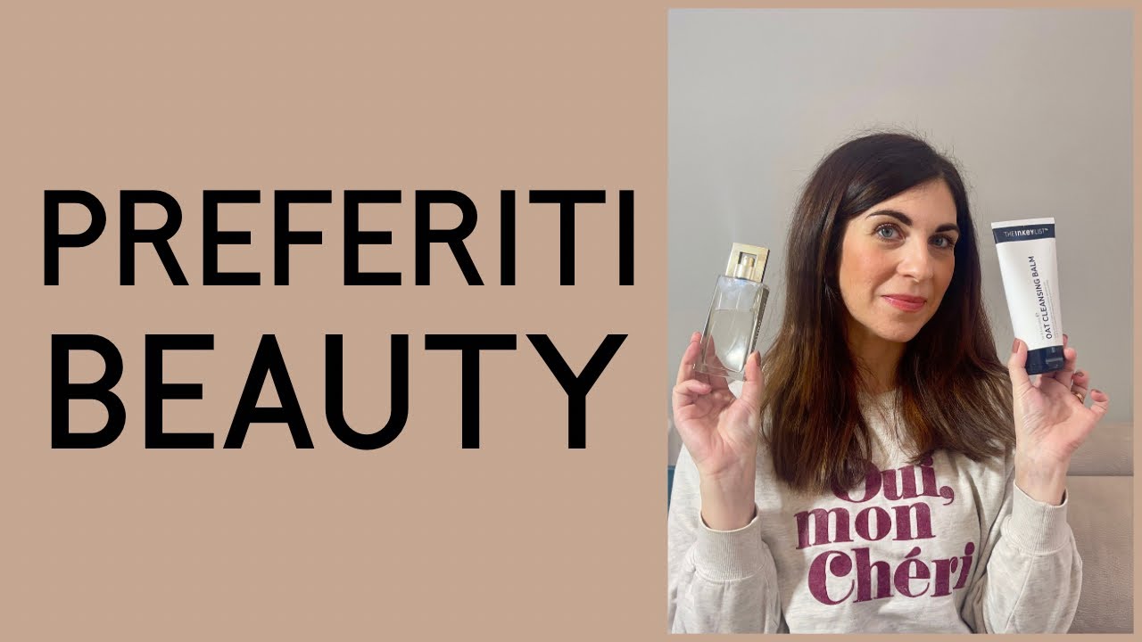 PREFERITI BEAUTY dell'ultimo periodo! (+ un preferitissimo 😍) | Fairymoon Beauty