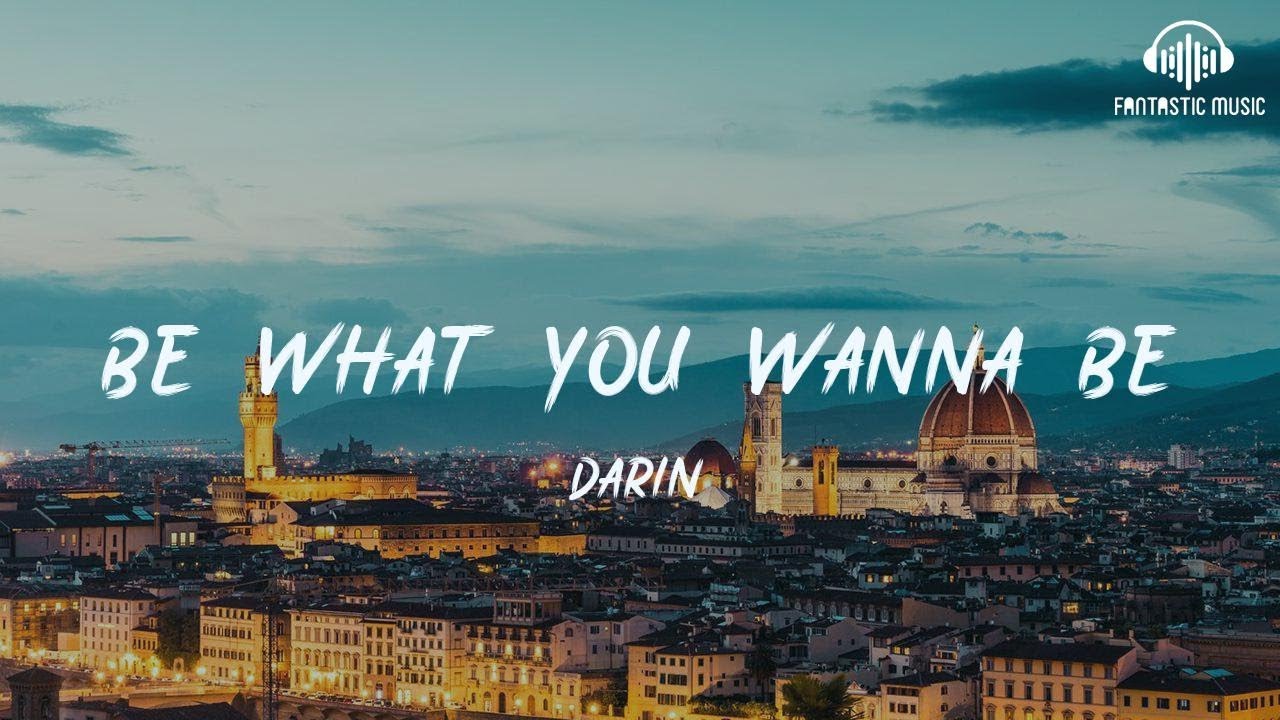 Darin - Be What You Wanna Be [ lyric ]