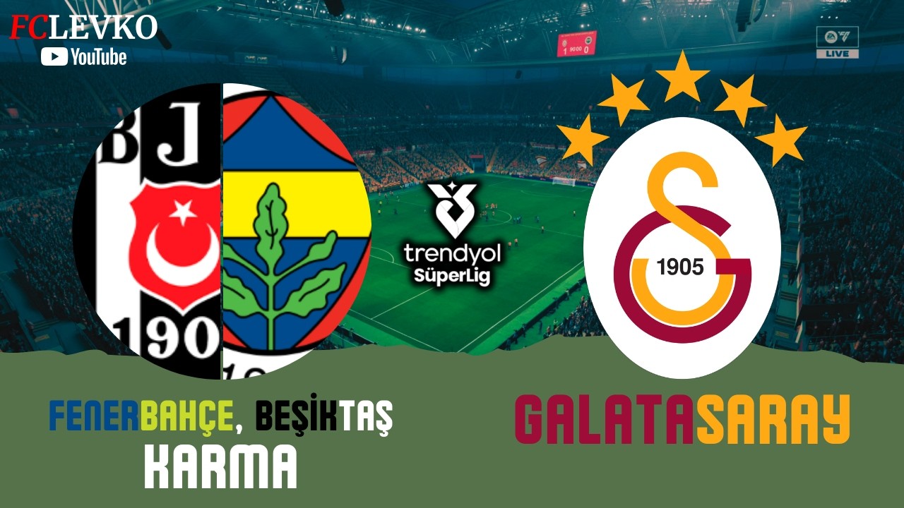 FENERBAHÇE, BEŞİKTAŞ KARMA - GALATASARAY | TRENDYOL SÜPER LİG 2026 | FC 26 TÜRKÇE SPİKER PS5