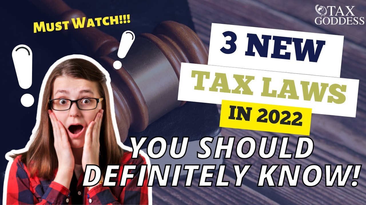Must Watch! Here Are 3 New Tax Laws in 2022 You Should Definitely Know