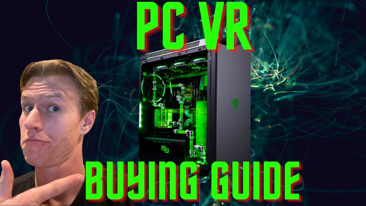 The Ultimate VR-Ready PC Buying Guide - How to Buy a Desktop to Run Your VR